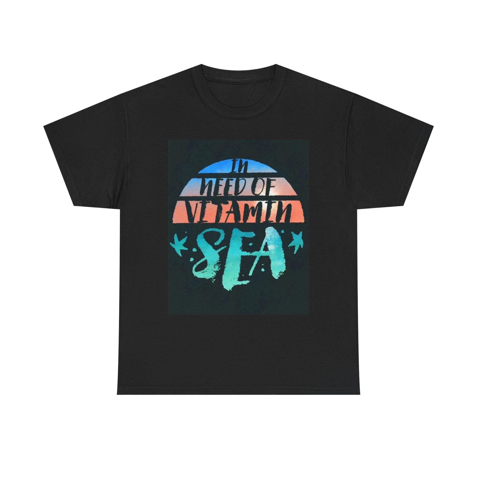Men s and Women s T-shirts In Need Of Vitamin Sea Beach XXXXL