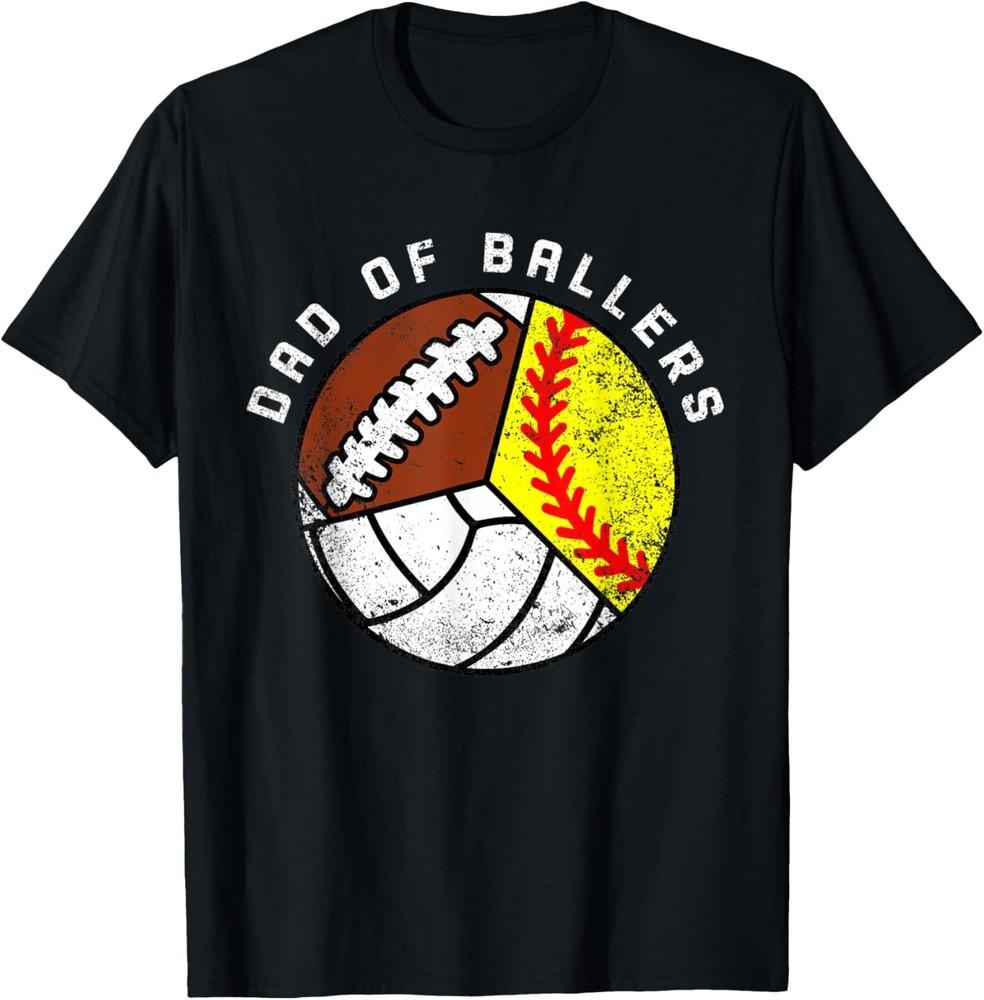 Mens Dad Of Ballers Funny Softball Volleyball Football Dad T-Shirt Unisex T-Shirt XXXL