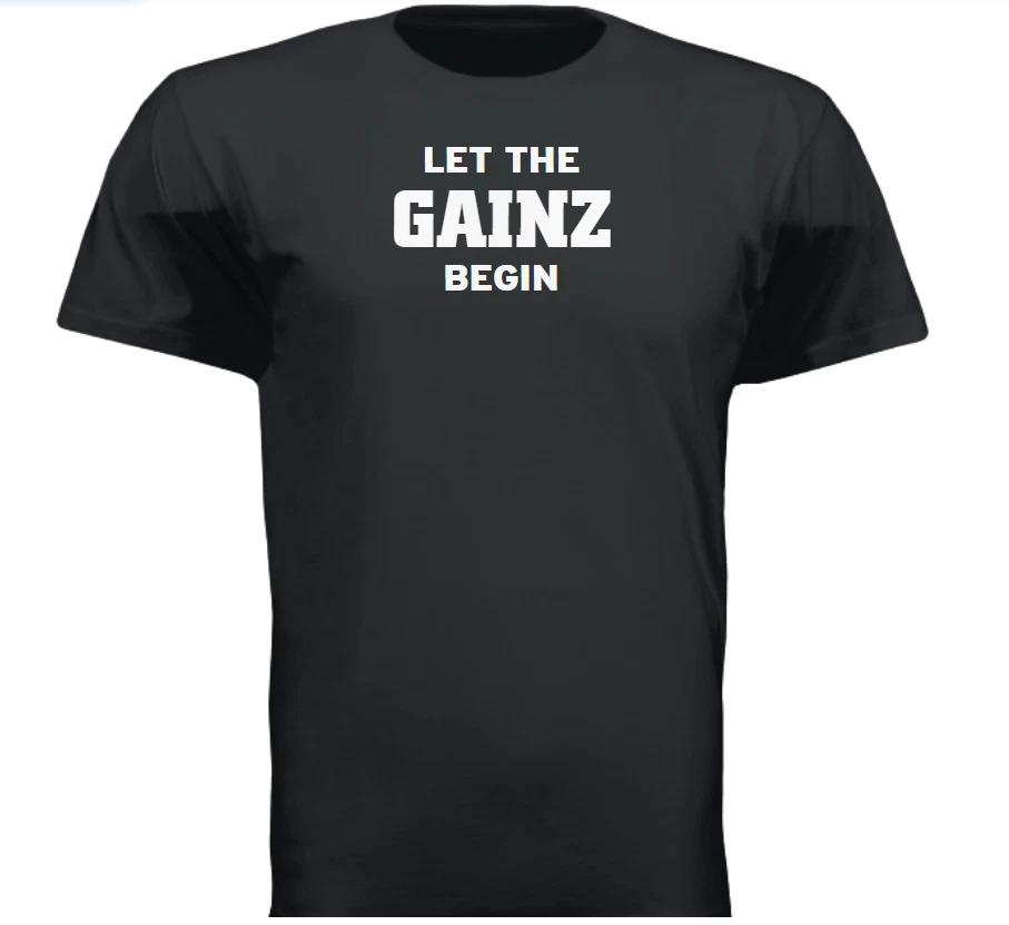 LET THE GANZ Begin Gym Workout T Shirt Tee Tshirt S to 2XL Gift Funny XL