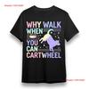 Why Walk When You Can Cartwheel Cat T-shirt