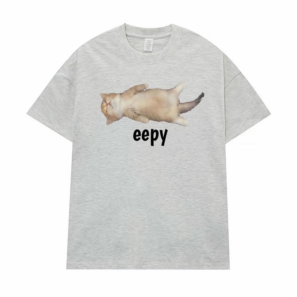 Eepy Cat, Silly Sleepy Cat Unhinged Sarcastic Funny Meme T-Shirt Men's Clothing Summer Comfort T Shirt Vintage Hot Sale T Shirts