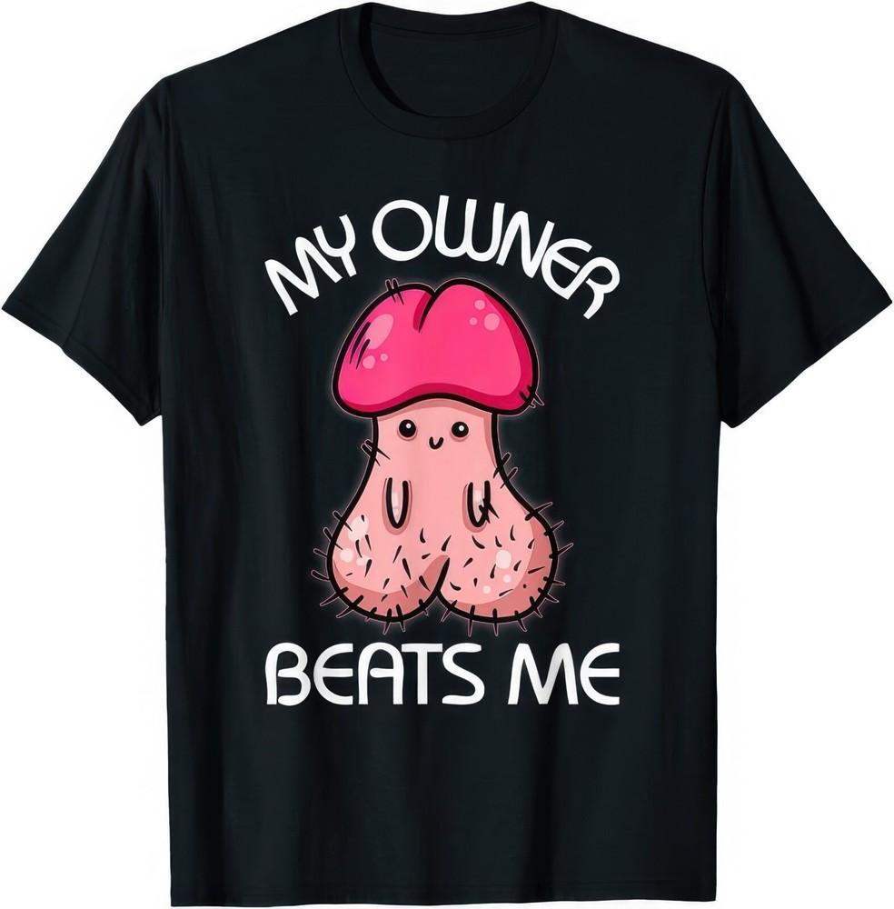 My Owner Beats Me Funny Rude Naughty Sex T Shirt