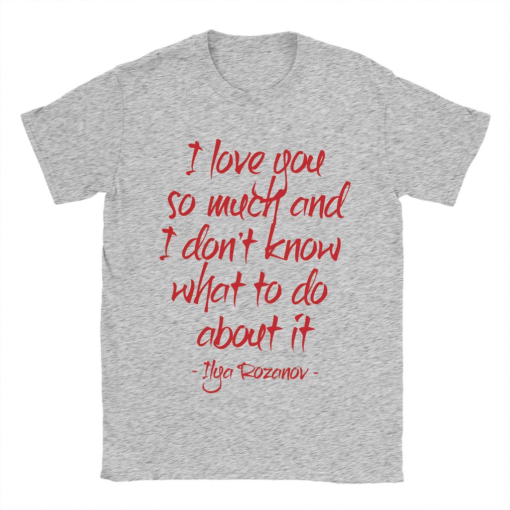 Ilya Rozanov I Love You So Much Quote Hip Hop TShirts Pure Cotton Tee Shirt for Man Y2K Basic Wholesale Short Sleeve Clothing