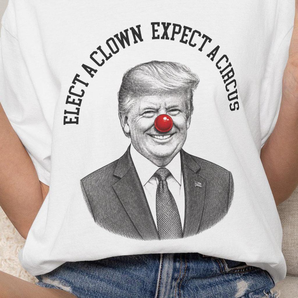 Comfort Colors T-Shirt, Anti Trump Shirt, Elect A Clown Expect A Circus Tee, Political Humor Shirt, Satire Gift
