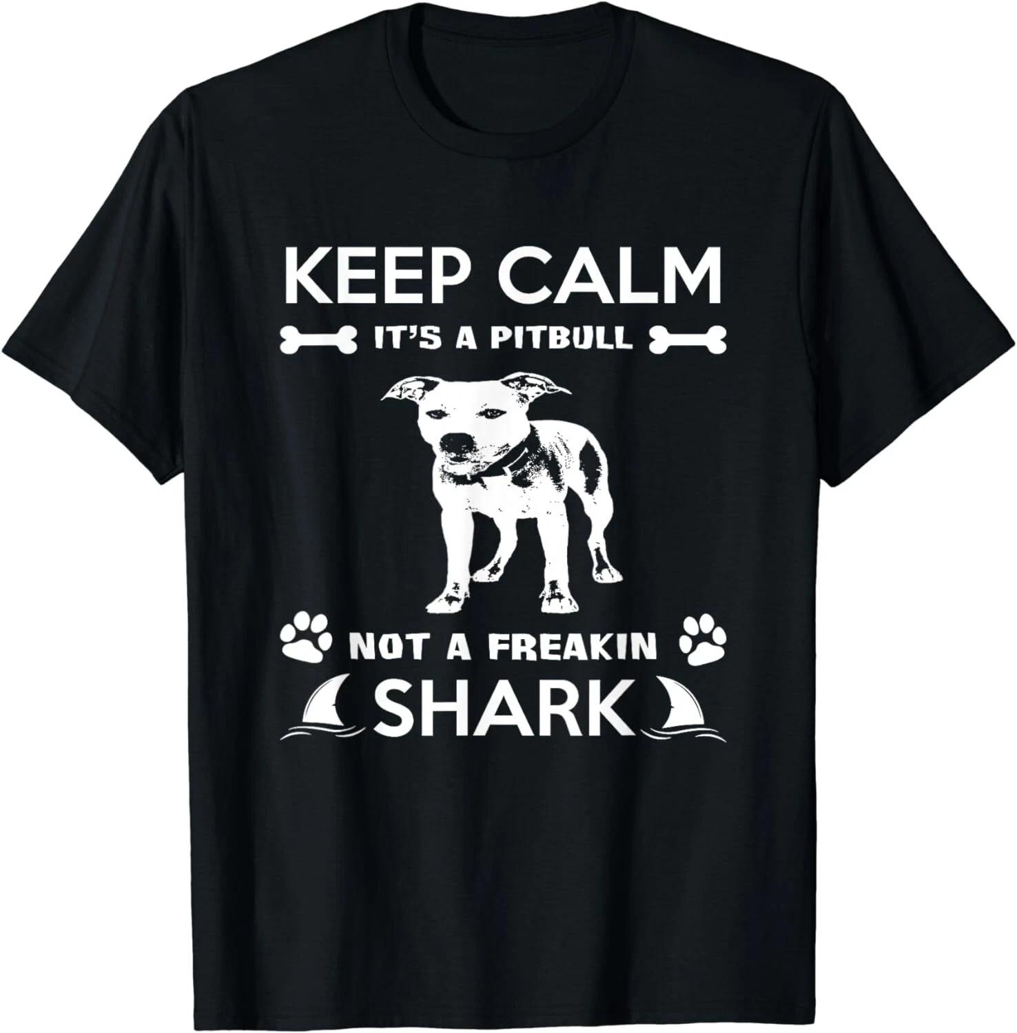 

Pitbull Graphic Keep Calm Its A Pitbull Not A Freakin Shark Unisex T-Shirt 2XL