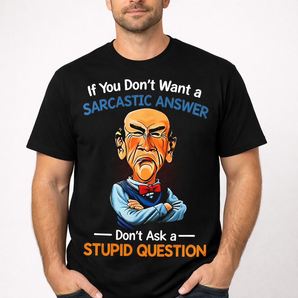 If You Don’t Want a Sarcastic Answer Funny Quote Graphic Unisex T-shirt XXXL