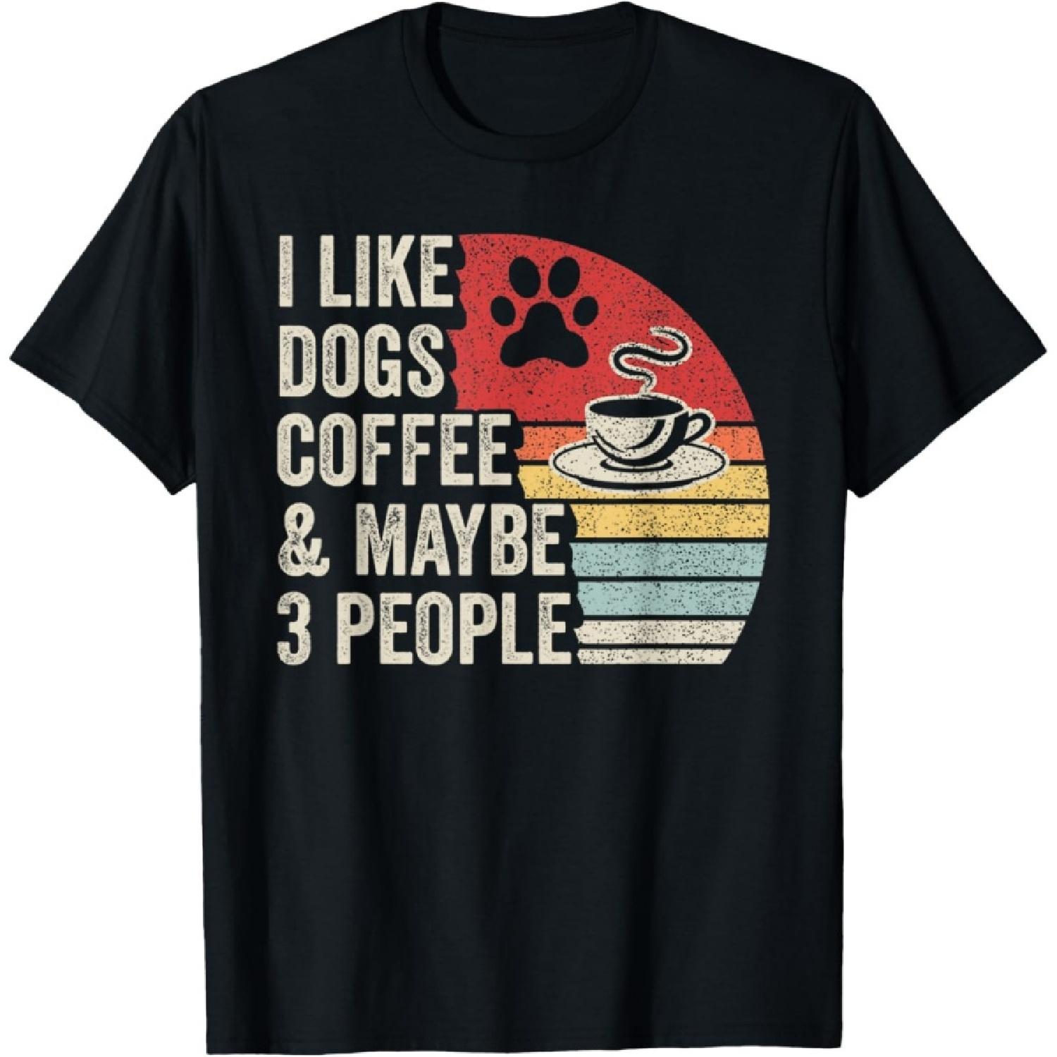Retro I Like Dogs Coffee Maybe 3 People Sarcastic Dog Mom T-Shirt S