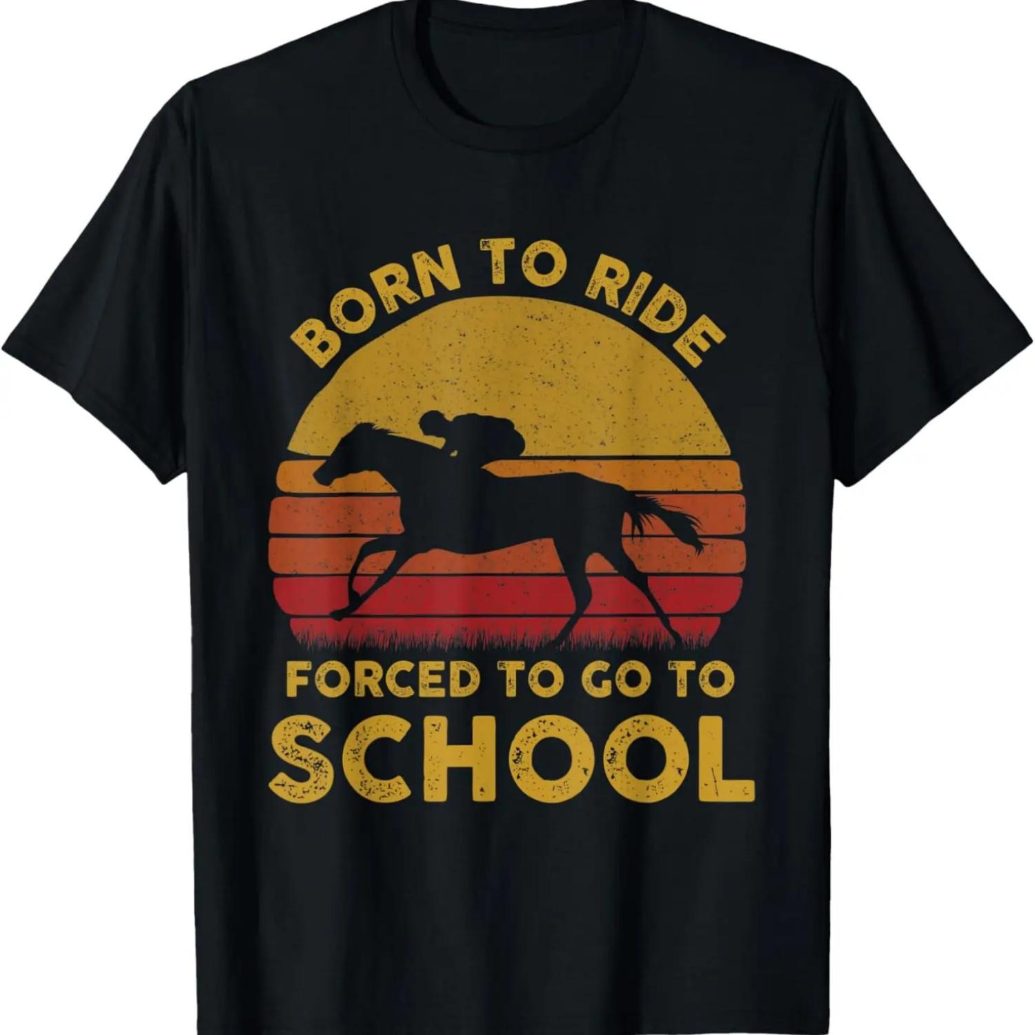

Born Ride Forced To Go To School Horse Riding Lovers Tees T-Shirt XXXXXL чорний