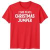 This Is My Christmas Jumper Slogan T Shirt Christmas Funny Xmas Men Women Tee #1