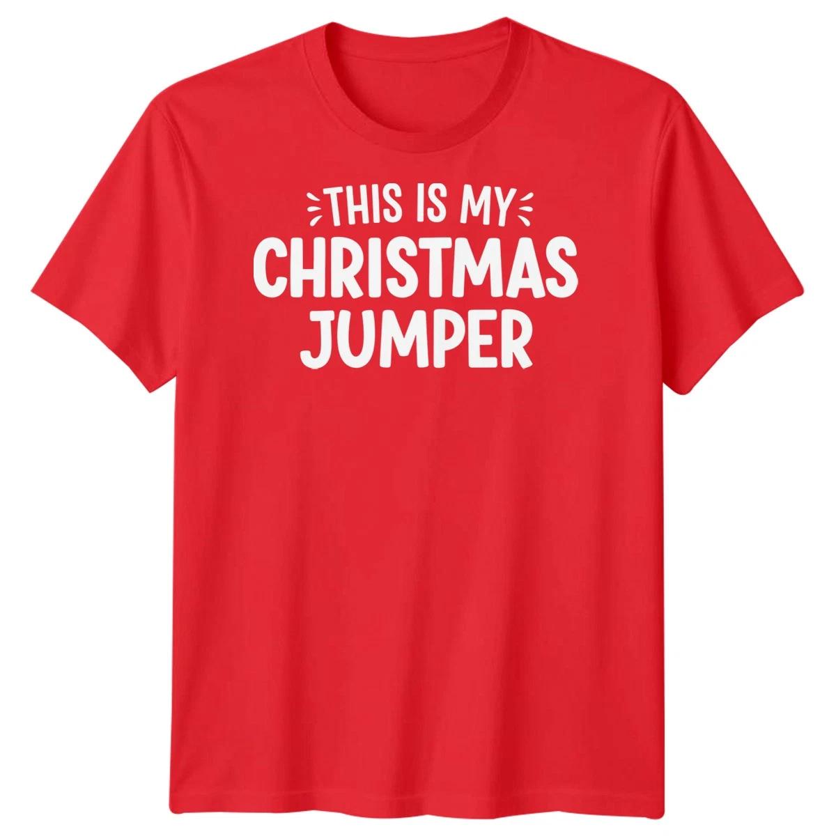 This Is My Christmas Jumper Slogan T shirt Christmas Funny Xmas Men Women Tee #1 M