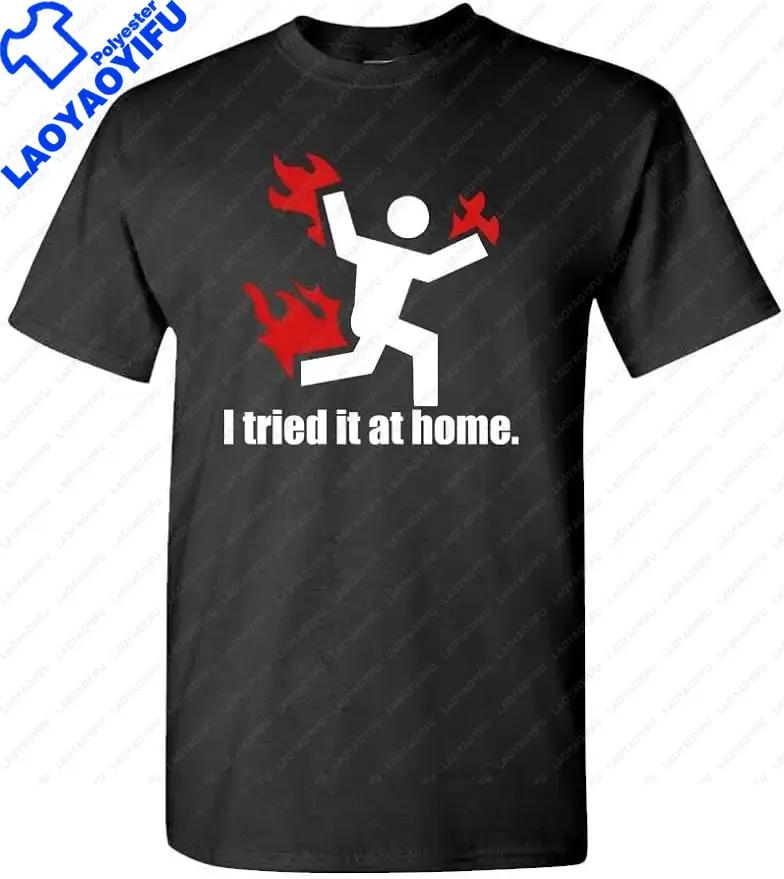 S5XL Funny Sarcasm Quote TShirt I Tried IT At Home TShirt Graphic Personalized Custom Printed Men Summer T Shirts Camisetas S