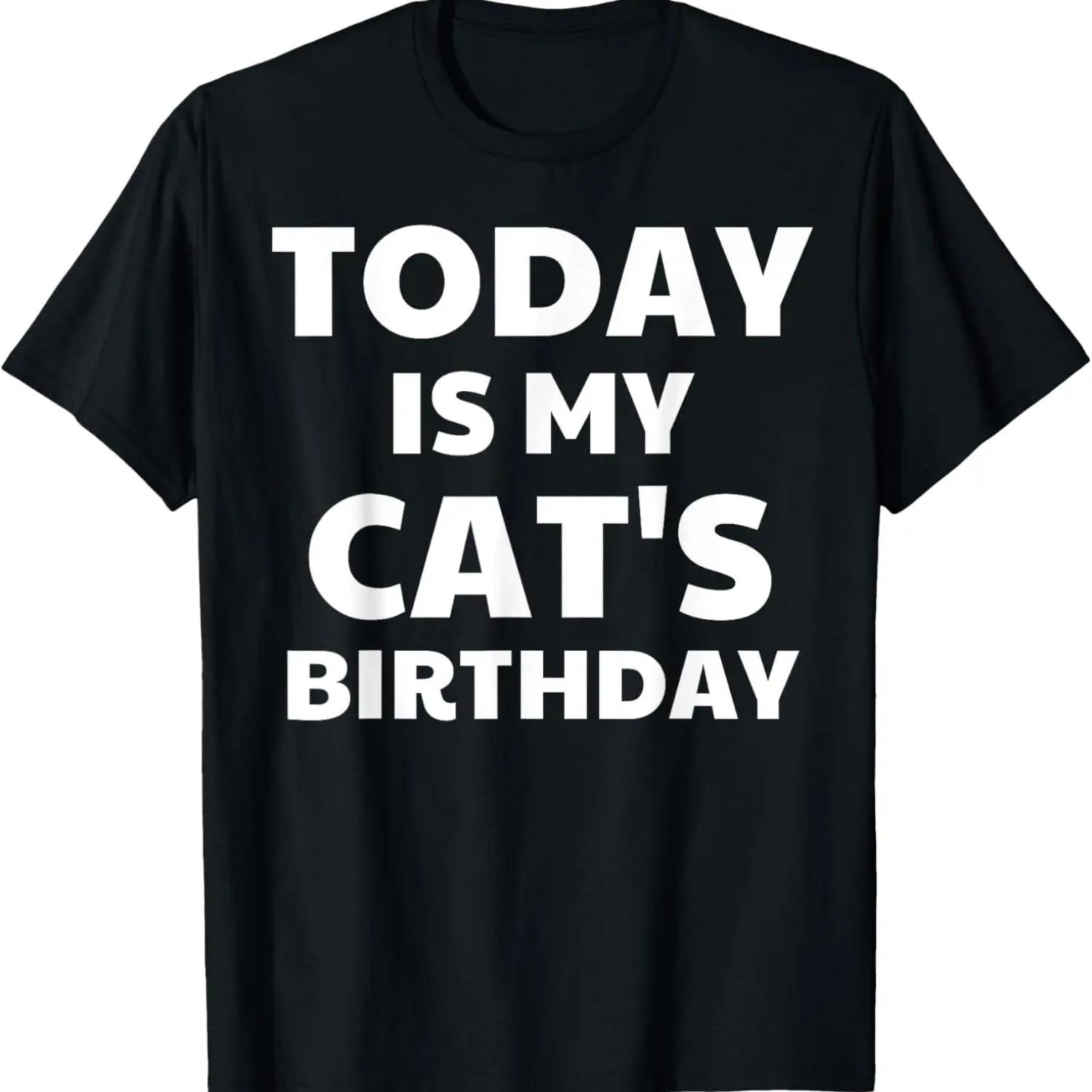 Today Is My Cat s Birthday Funny Cat T-Shirt T-Shirt S