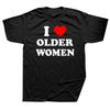Lustig Ich Liebe Ältere Frauen Herz Heiße Mamas T-Shirts Sommer Stil Grafik Baumwolle Streetwear Kurzarm Geburtstagsgeschenke T-Shirt Männer