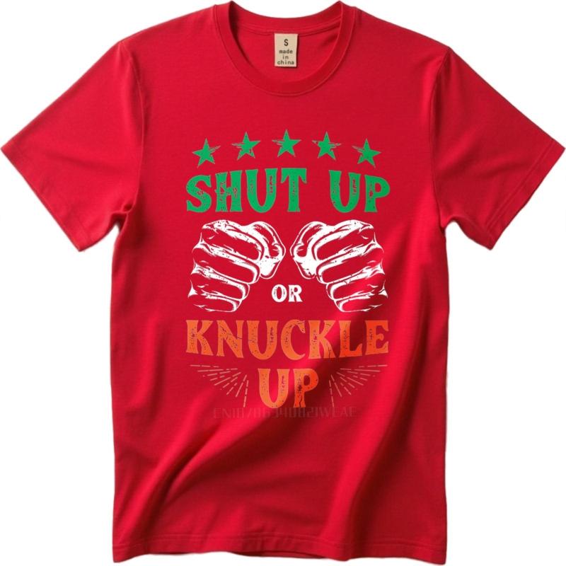 Men cotton tshirt Big size summer Women tshirt Shut Up Or Knuckle Up Short Sleeve Travel Oneck tees Brand t shirt for man