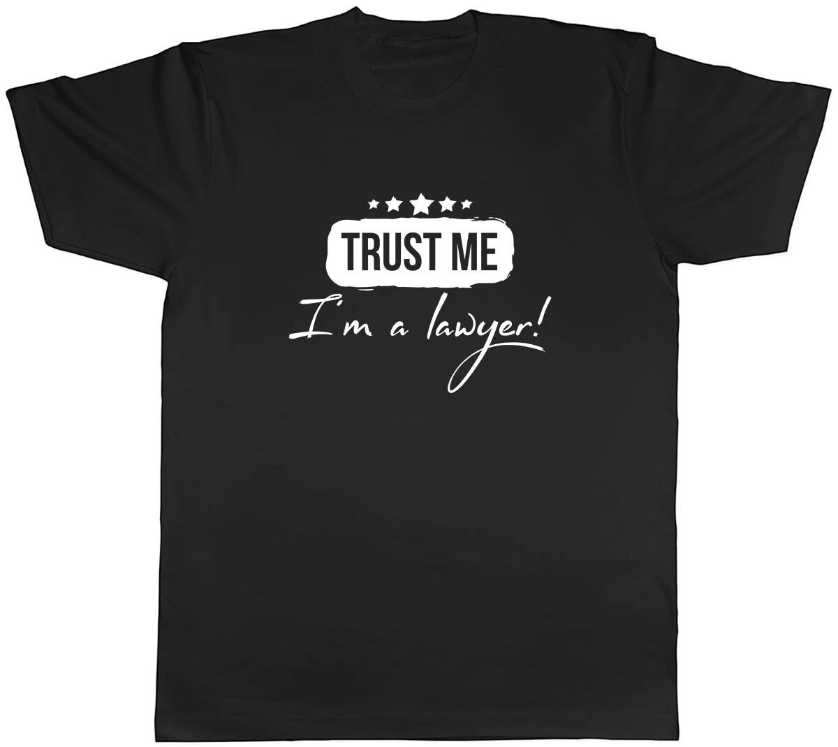 Trust me I m a Lawyer Mens Unisex T-Shirt Tee XS
