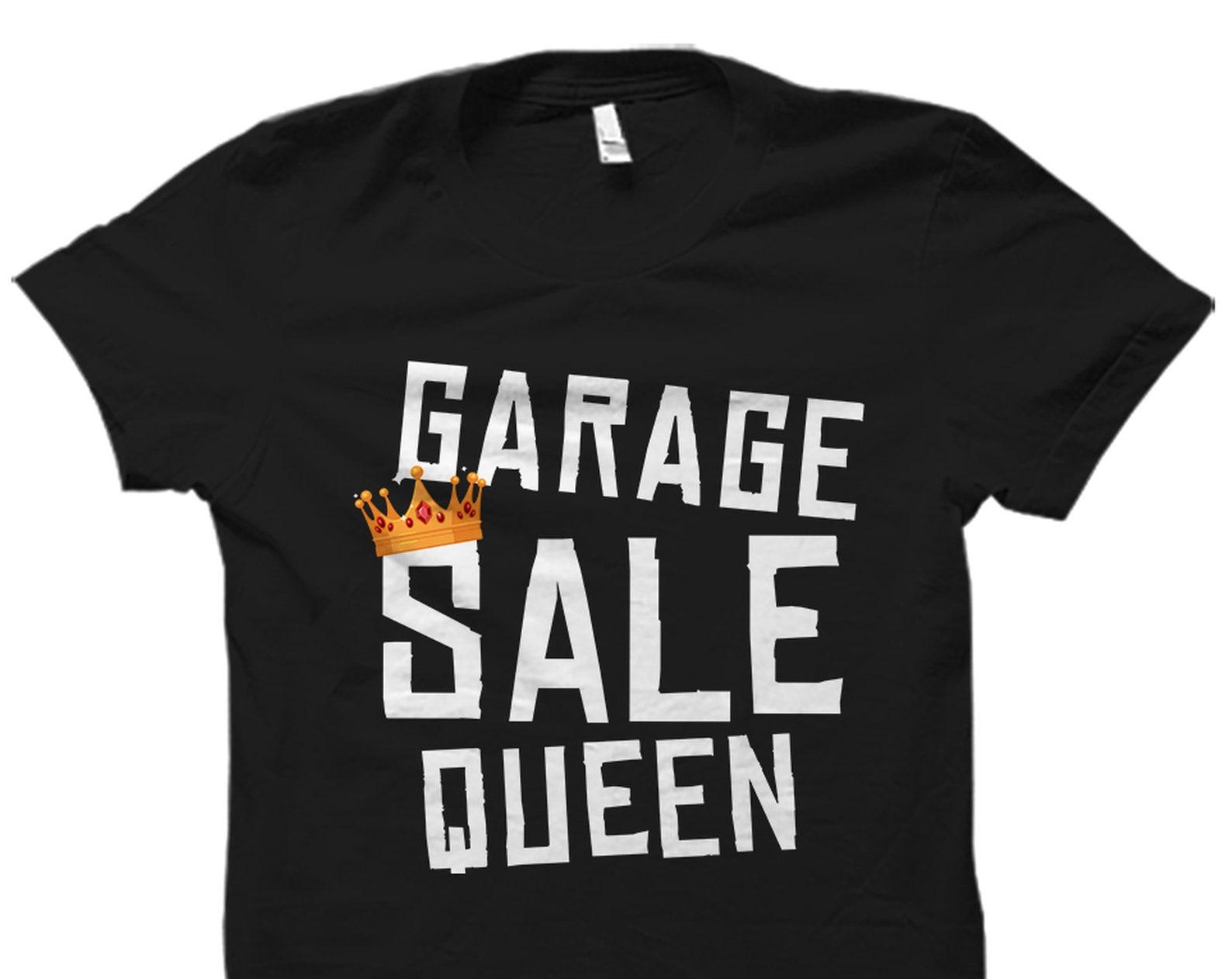 Garage Sale Shirt. Garage Sale Gift. Garage Sale Queen Shirt. Thrift Shirt. Sale Queen Gift. Yard Sale Gift. Garage Sale T-Shirt #OS2454 S