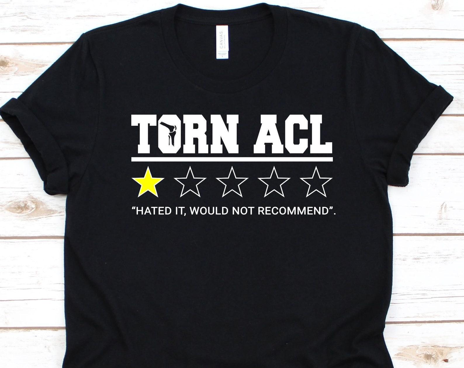 Torn ACL Hated It Would Not Recommend Shirt, Anterior Cruciate Ligament, Knee Surgery, ACL Surgery Survivor, Knee Design, Knee Replacement 2XL
