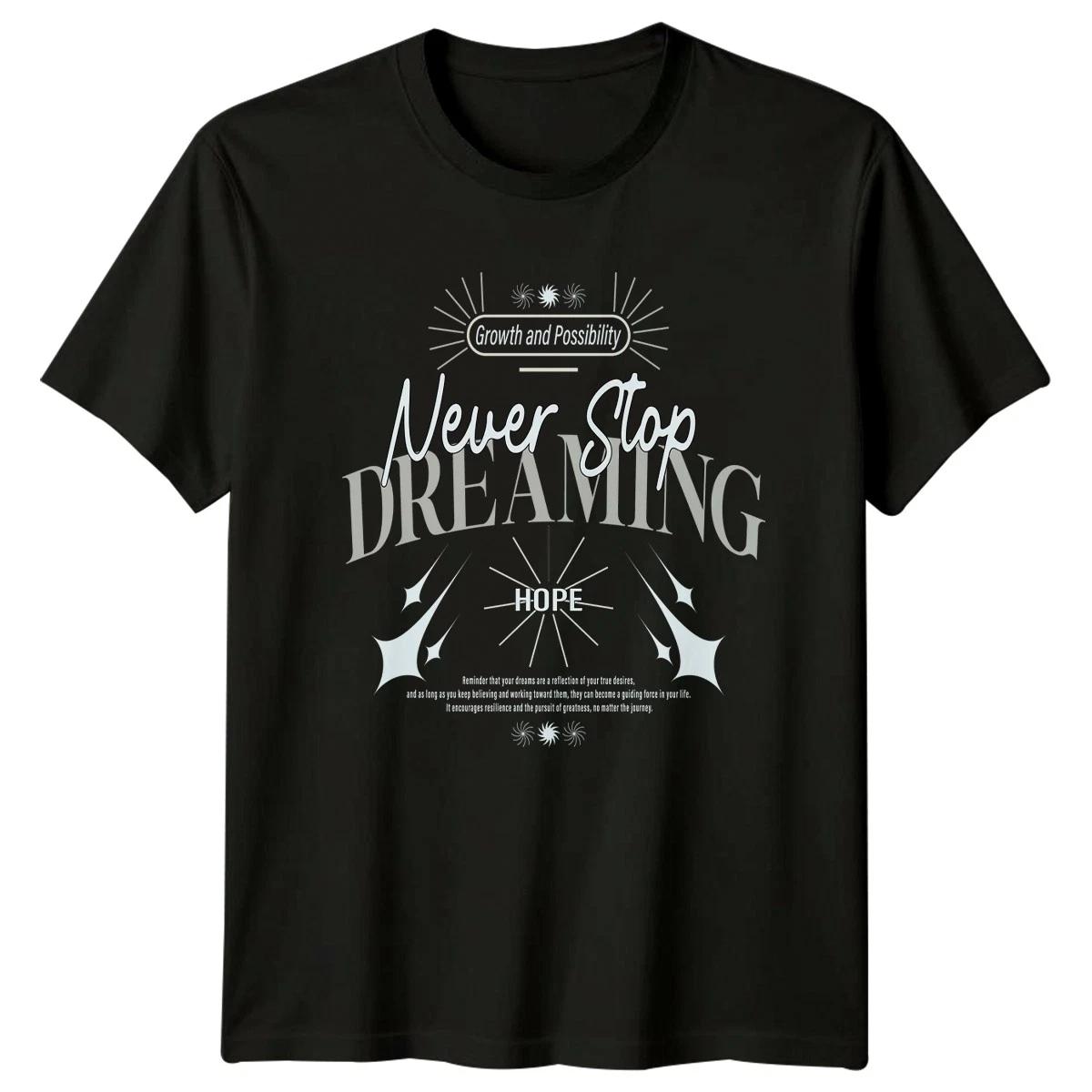 Never Stop Dreaming Hope T-Shirt Dreamer Motivational Gift For Him And Her XXXXL
