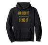 You Lose It I Find It Metal Detector Treasure Hunting Hunter Hoodie