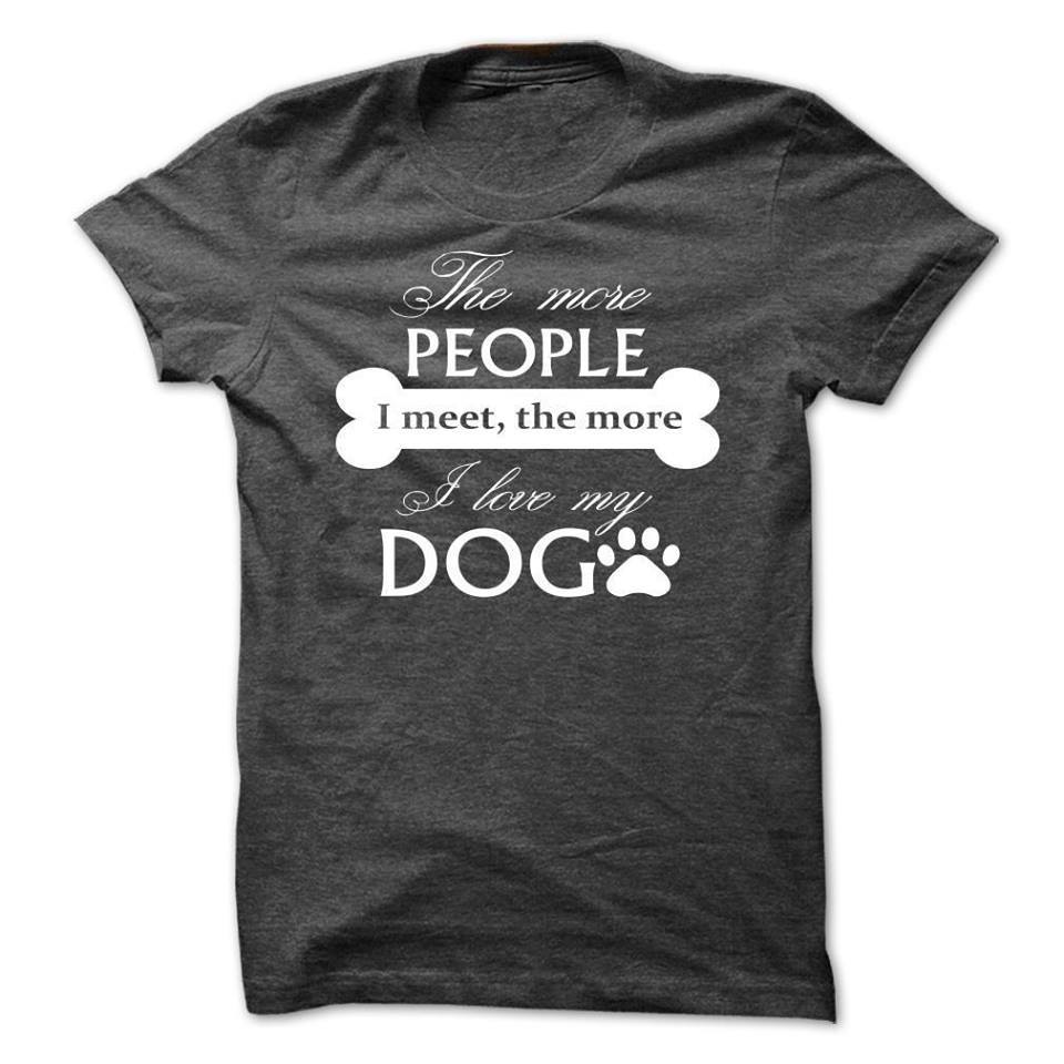 The more people I meet the more I love my dog puppy bone Tee t-shirt XXL