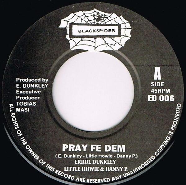 

7inch Record ERROL DUNKLEY, LITTLE HOWIE & DANNY - Pray Fe Dem ED006 BLACKSPIDER 1995 UK Reggae, Ska & Dub Used