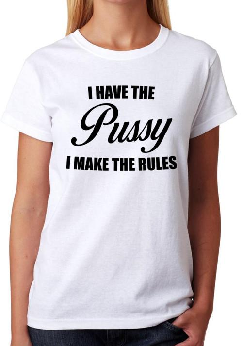 I Have The Pussy I Make The Rules T-Shirt XL