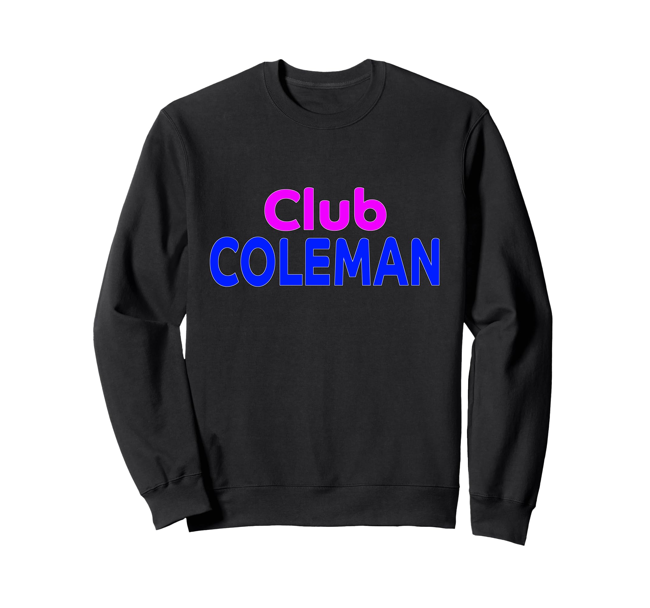 

Club COLEMAN Family Reunion Squad Name Sweatshirt