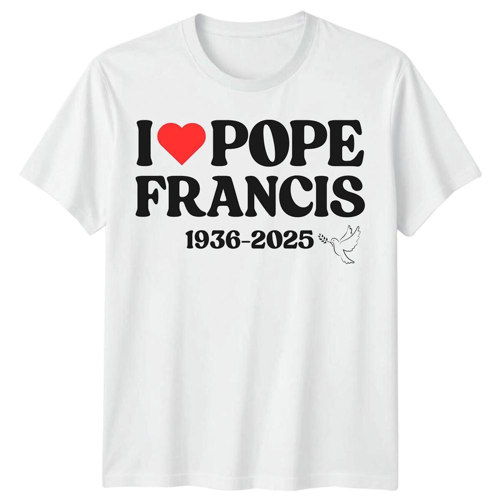 

I Love Pope Francis 1936-2025 T-Shirt Tee Family T-Shirt Love Faith Outfit XL