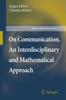 The On Communication. An Interdisciplinary and Mathematical Approach : 40 Book