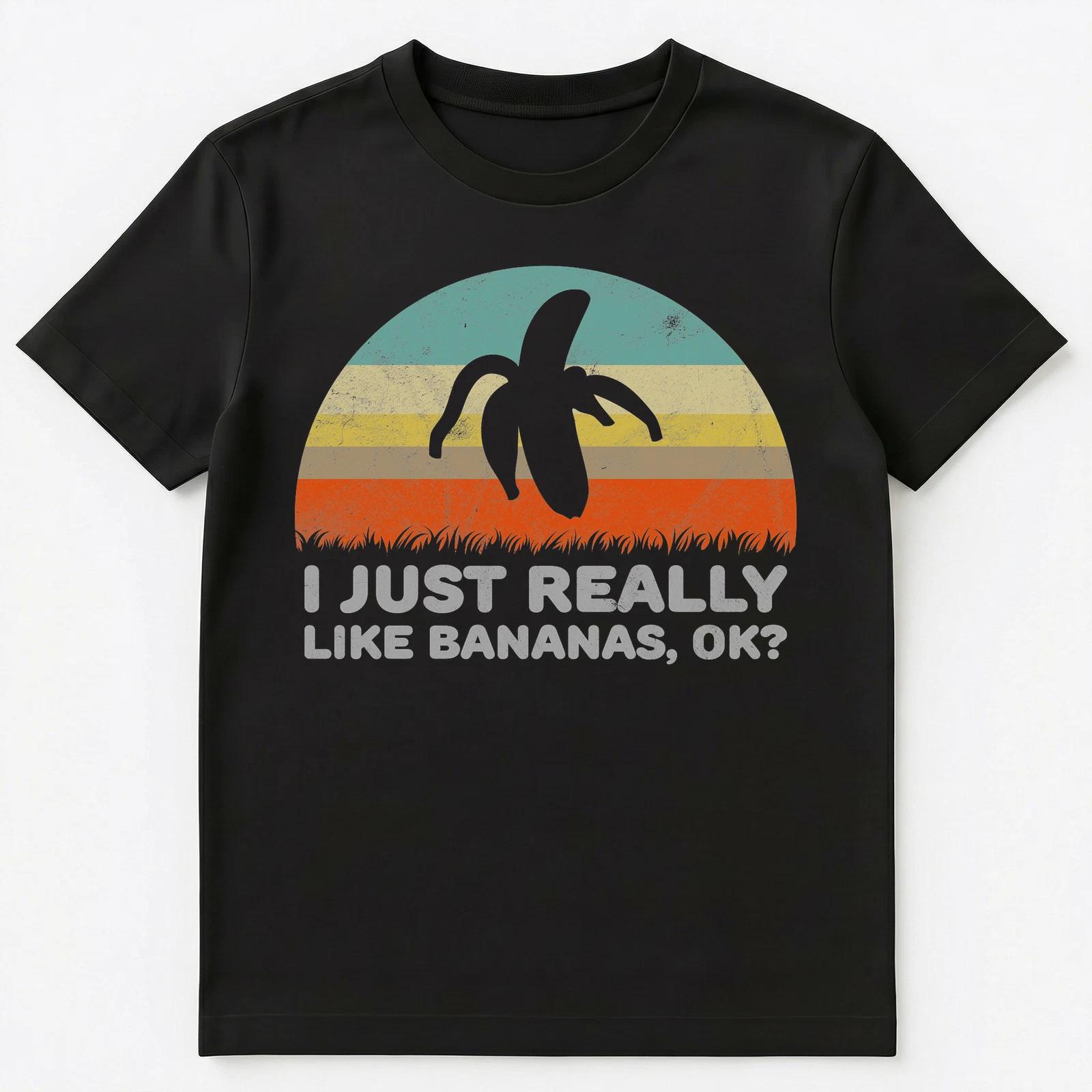 Funny I Just Really Like Bananas Ok Unisex T-Shirt L