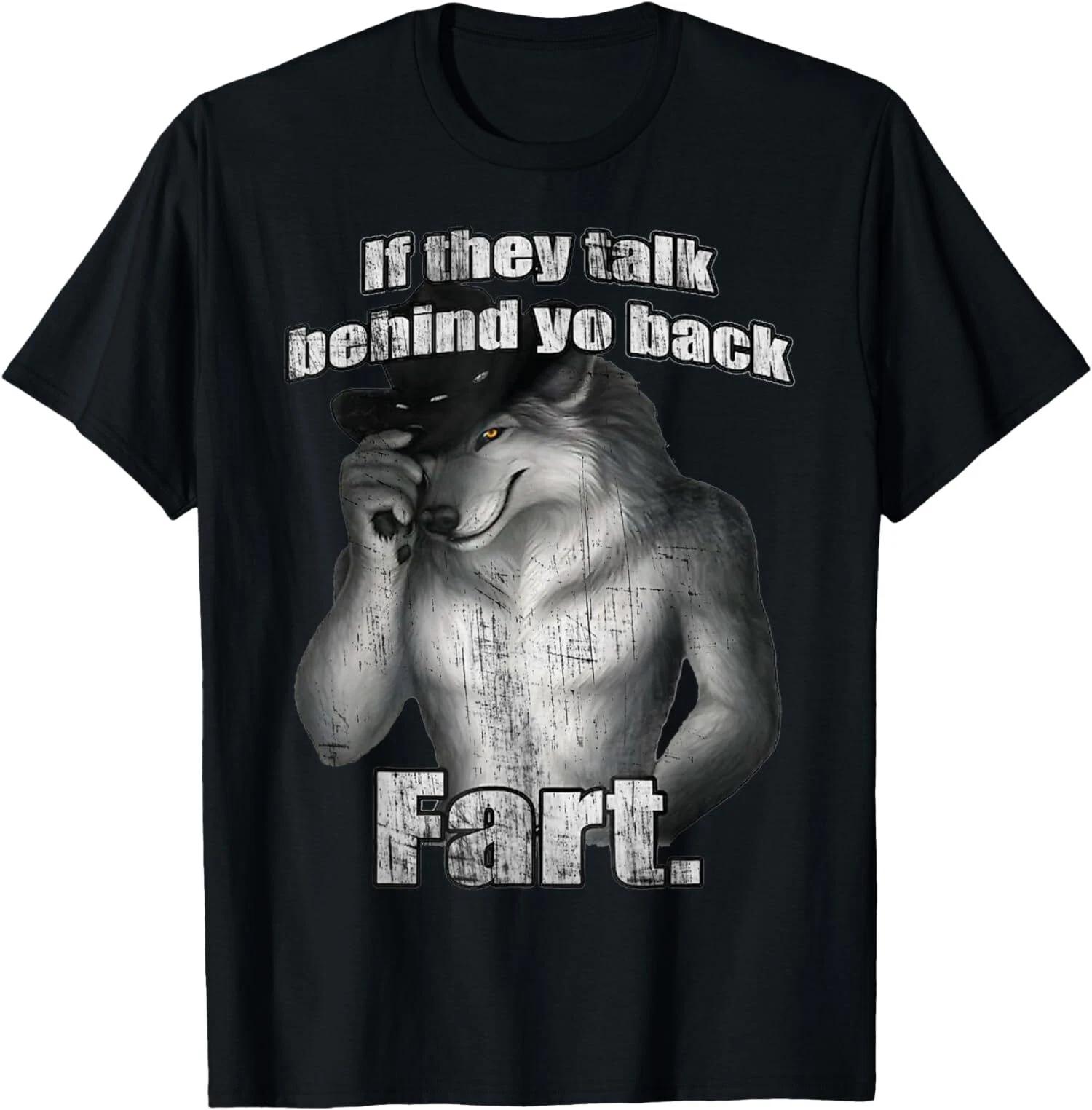 NEW LIMITED If They Talk Behind Your Back Fart Wolf Funny T-Shirt M