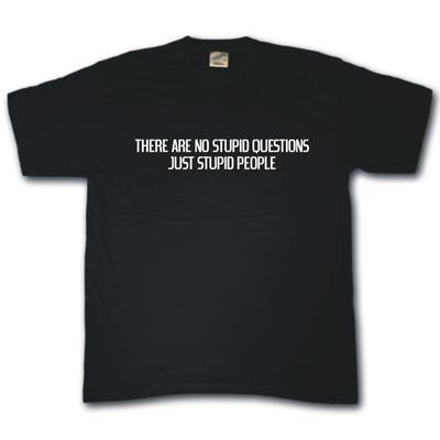 Camiseta Sem perguntas estúpidas Apenas pessoas estúpidas camiseta engraçada rude