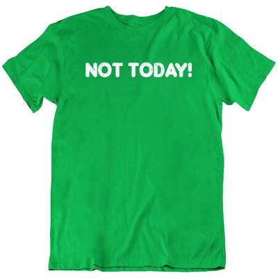 Not Today! Funny Sarcastic Humor Novelty T-Shirt Tee Gift New