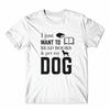 I Just Read Book Pet My Dog T Shirt 100 Cotton Premium