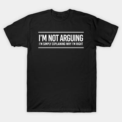 Ich streite nicht T-Shirt Für Humor Geschenk Witz Geburtstag Neuheit Lustig