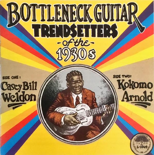 

CD CASEY BILL WELDON & KOKOMO ARNOLD - Bottleneck Guitar Trendsetters Of T 1049 Yazoo 1992 US Blues Used