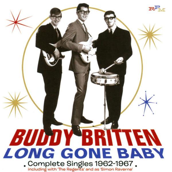 CD BUDDY BRITTEN & THE REGENTS - Long Gone Baby - Complete Singles 1 RETRO931 RPM Records 2013 UK Rock Used
