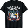 250 Years Strong Eagle Patriotic 1776 2026 250th Birthday T-Shirt