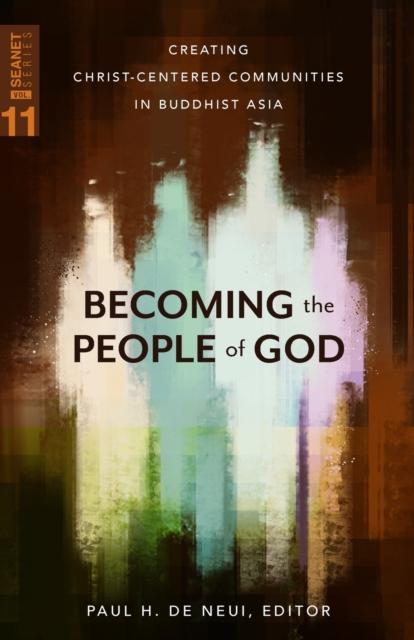 The Becoming the People of God : Creating Christ-Centered Communities In Buddhist Asia : 11 Book