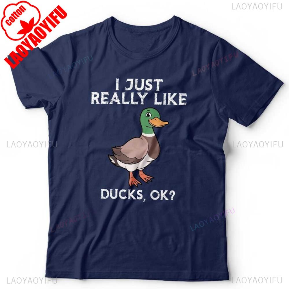 

I Just Really Like Ducks OK Tshirt Unisex & Kids Short Sleeve Classic Fit Cotton Animal Lover Breathable Camisetas 4XL