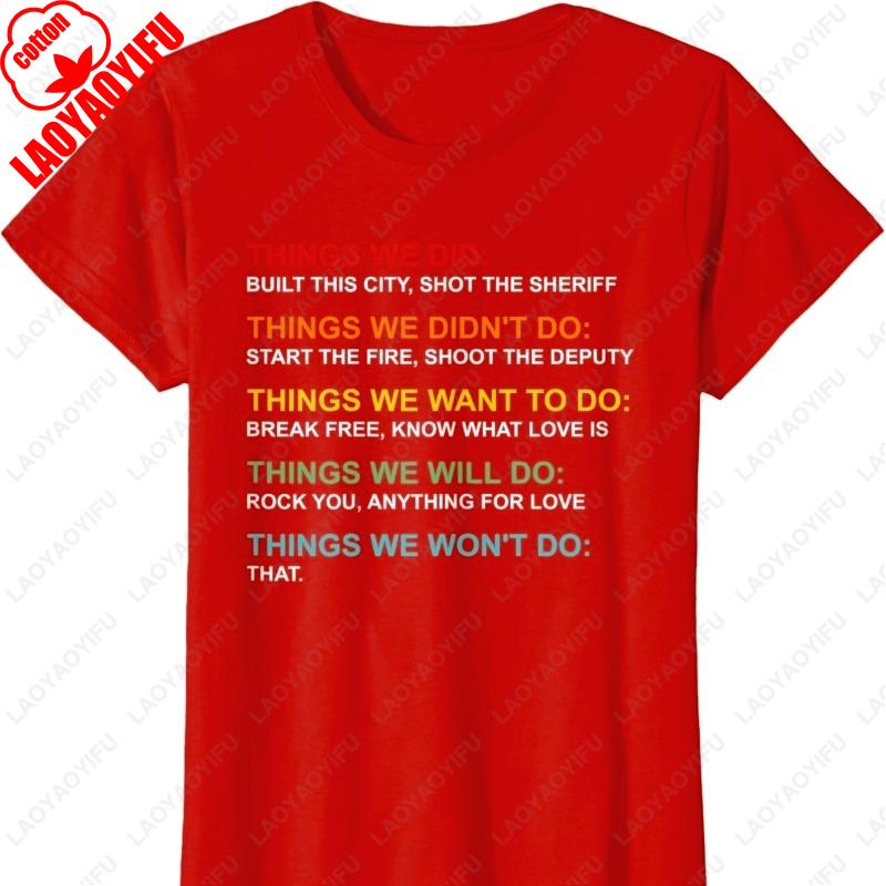 

Retro Vintage Things We Did Didnt Want Will Wont Do Cotton TShirt Fun Simple Style Oneck Printed Unisex Tee Men Clothing 4XL