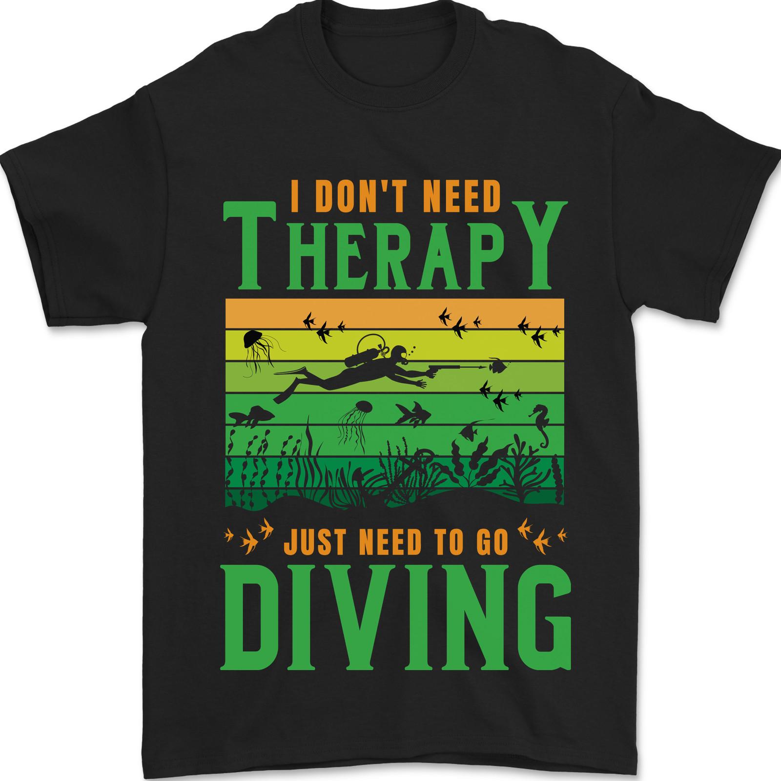 I Don t Need Therapy Funny Scuba Diving Diver Mens T-Shirt Cotton XL
