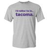 I'd Rather Be In Tacoma - Hometown Pride Sports T-Shirt - Sport Grey