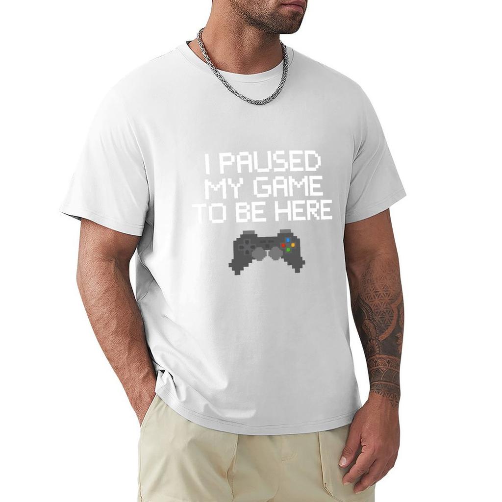 I Paused My Game To Be Here Tshirt Tshirt Active Sports Short Sleeve Cotton Shirt