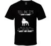 Tell Me Its Just A Dog Idiot Bull Terrier T Shirt