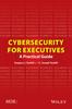 The Cybersecurity for Executives : A Practical Guide Book