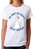 Oh Don't Be Such A Silly Goose Ladies T-Shirt Funny Animal Tee