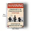 Vintage Cactus Property Warning Metal Sign Rustproof UV Resistant Weatherproof Iron Wall Art 2D Flat Unframed Home Decor