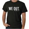 We Out Harriet Tubman Black History Joke Womens or Mens Crewneck T Shirt Tee