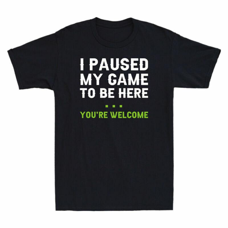 Gaming Tshirt I Unisexs Here Gift Gamer Be Funny Youre To Welcome My Paused Game S